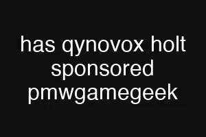 has qynovox holt sponsored pmwgamegeek