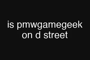 is pmwgamegeek on d street