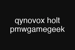 qynovox holt pmwgamegeek