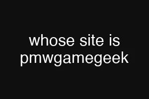 whose site is pmwgamegeek